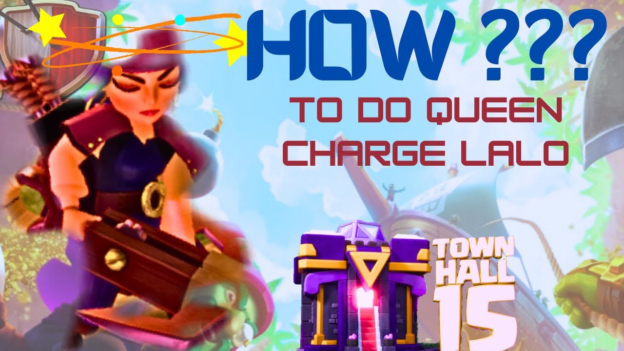 LEARN QUEEN CHARGE LALO IN 4 MINUTES!!!! CLASH OF CLANS
