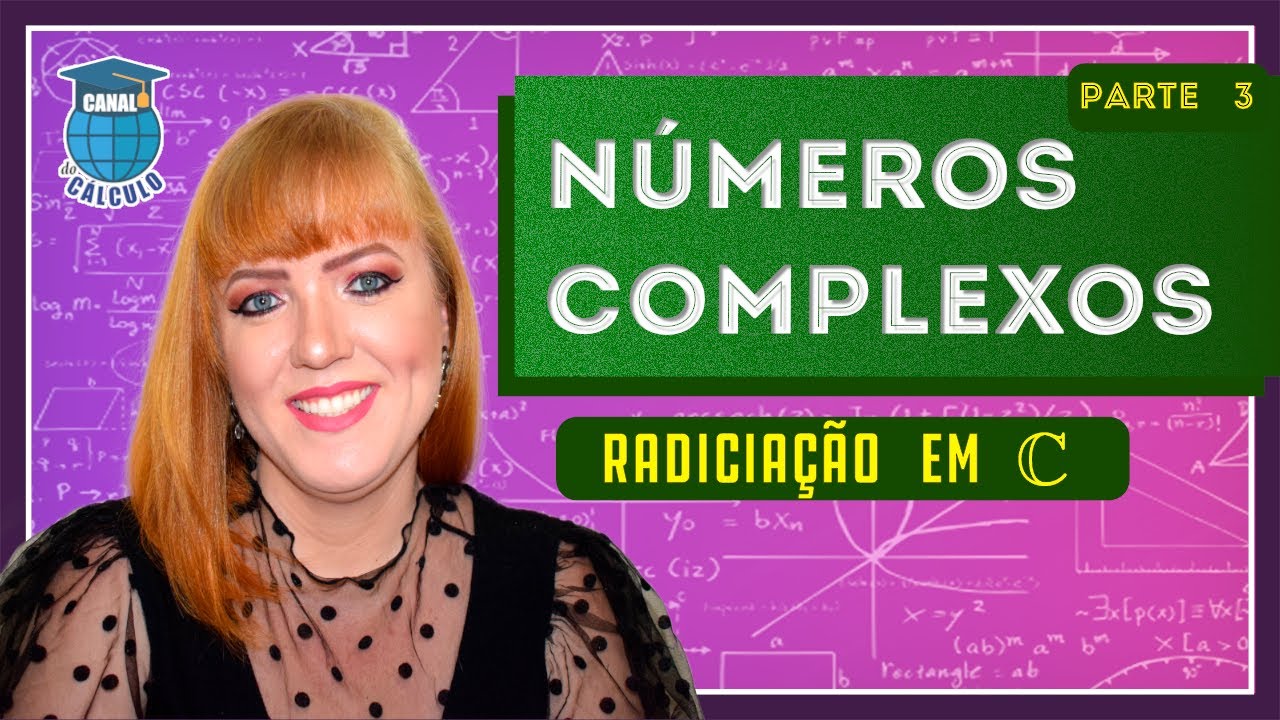 Números Complexos - Parte 3 - Radiciação e Segunda fórmula de D'Moivre