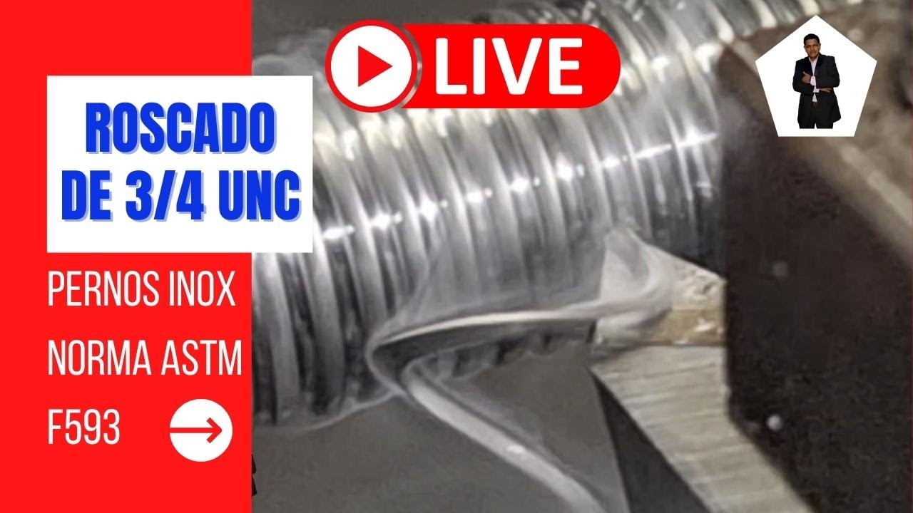 🔴EN VIVO | Mecanizando una Rosca W3/4 UNC segun norma ASTM-F593 en Torno Paralelo Industrial #tech.