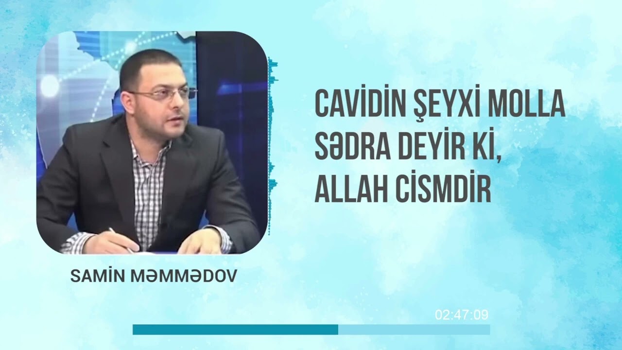 Cavidin şeyxi ,Molla Sədra deyir ki, Allah cisimdir (22.06.23) Samin Məmmədov