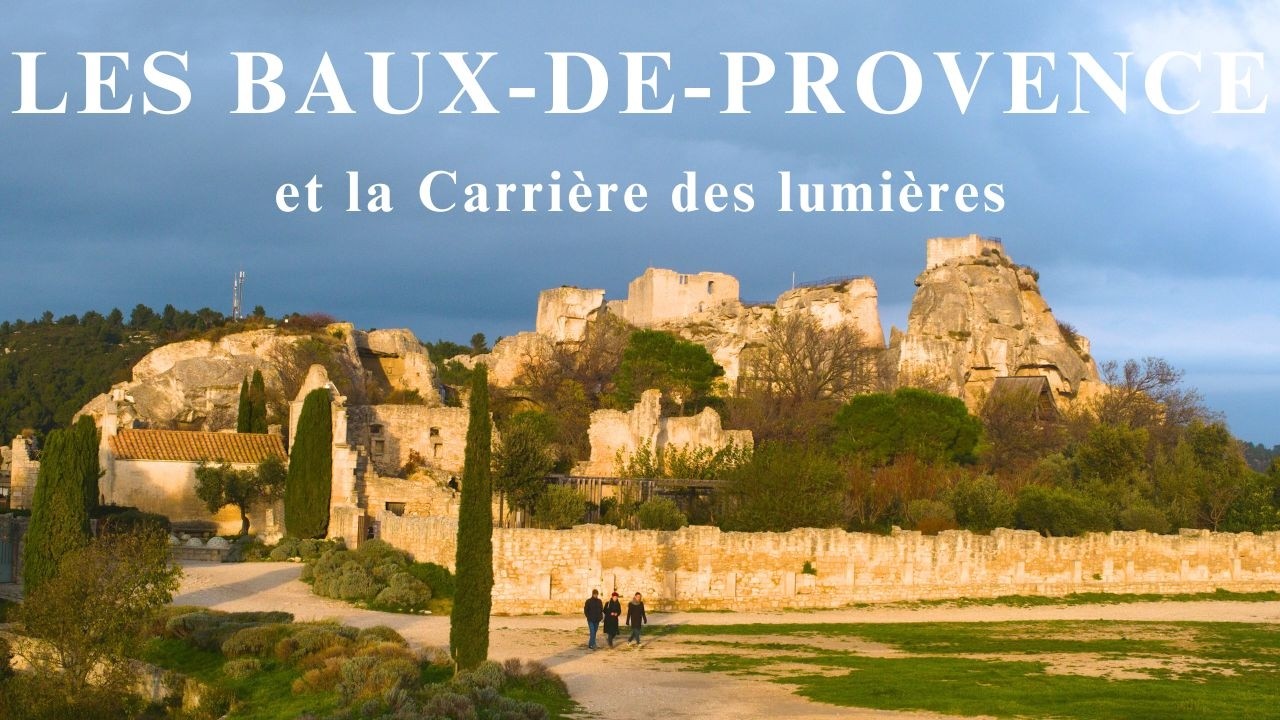 LES BAUX : découvrez les Baux-de-Provence et la carrière des lumières, Fontvieille et Daudet.