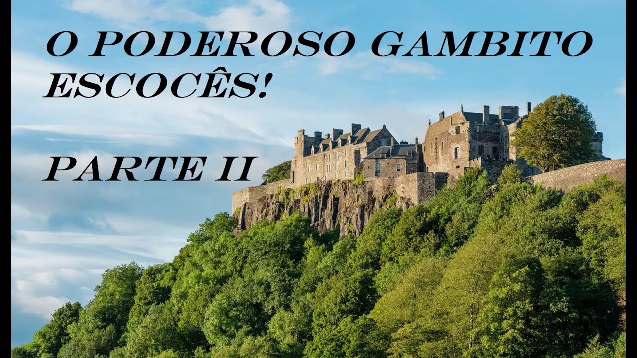 GAMBITO ESCOCÊS - PARTE II