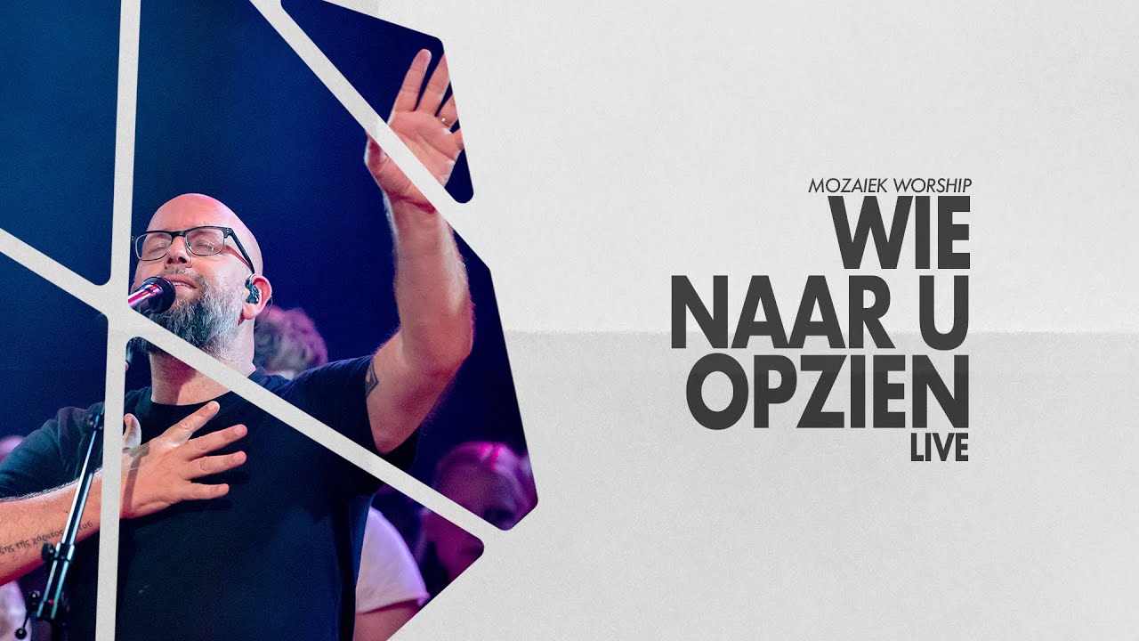 Wie Naar U Opzien (LIVE) - Mozaiek Worship | Kees Kraayenoord