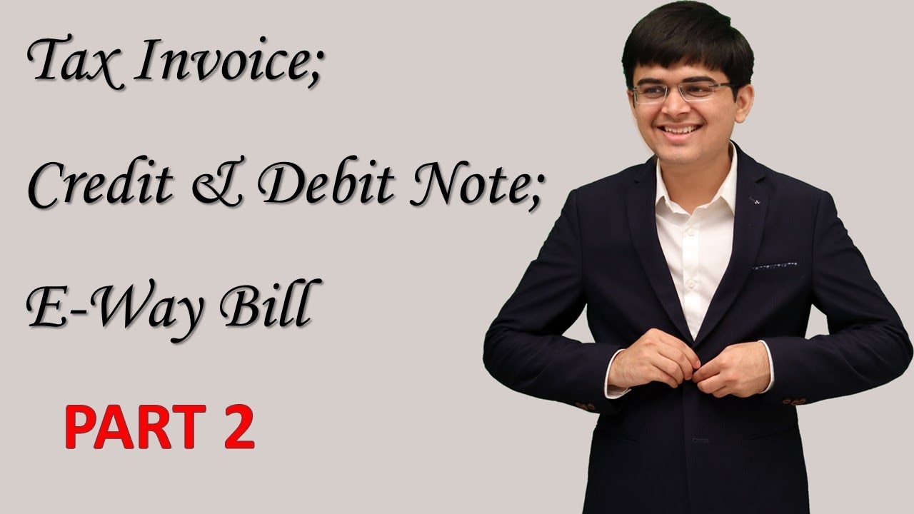 Tax Invoice, Debit & Credit Note and E-way Bill - PART 2 - CA Intermediate & CA Final