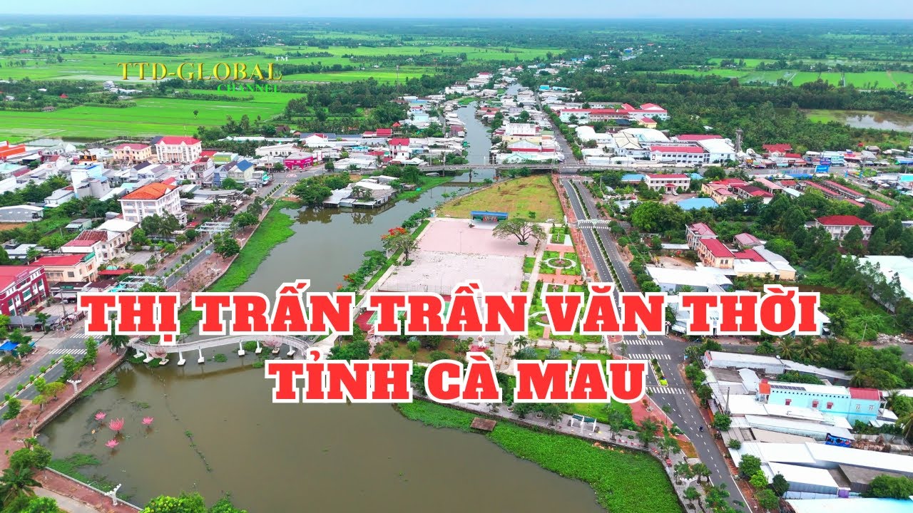 Khám phá Thị trấn Trần Văn Thời Tỉnh Cà Mau