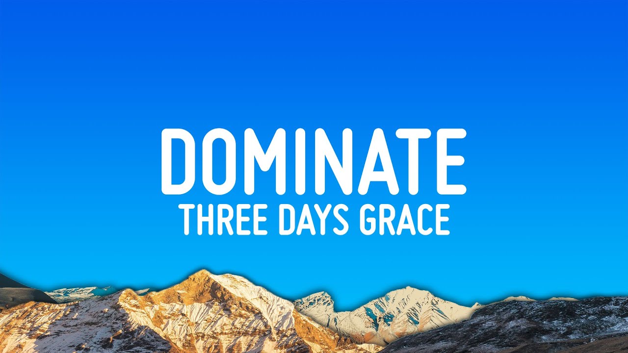 Three Days Grace - Dominate (Lyrics)