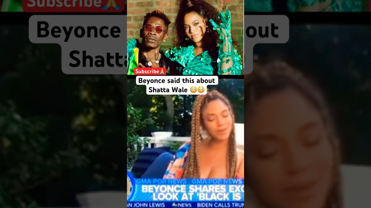 Beyoncé said this about Shatta Wale 