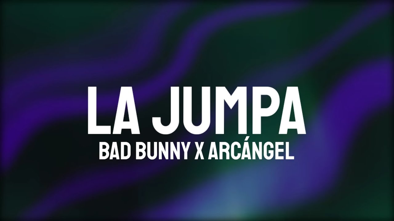 Bad Bunny x Arcangel - La Jumpa (Letra/Lyrics)