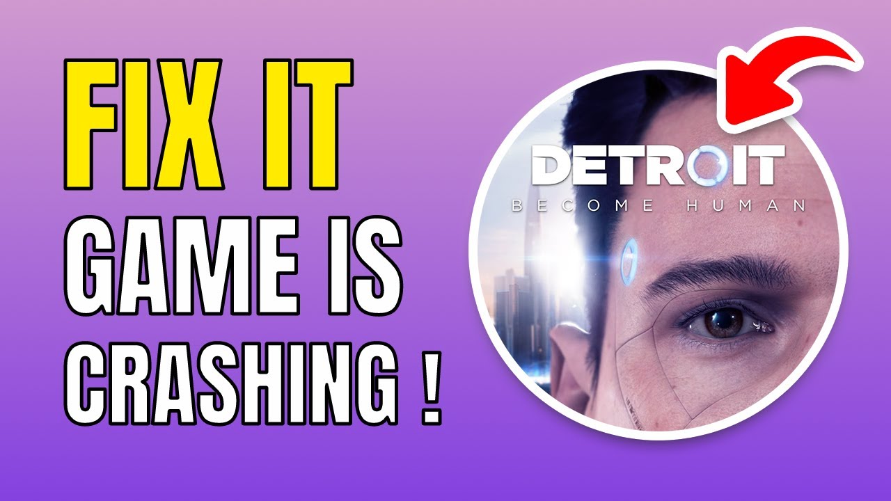 Как исправить проблемы с вылетами игры Detroit: Become Human в Steam