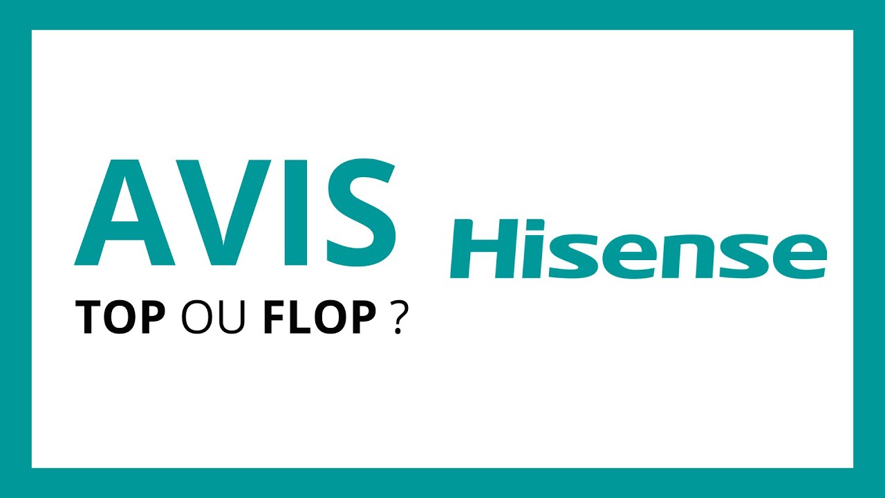HISENSE : Test & Avis (Meilleure Marque de T&eacute;l&eacute;viseurs et R&eacute;frig&eacute;rateurs Pas Cher ?)