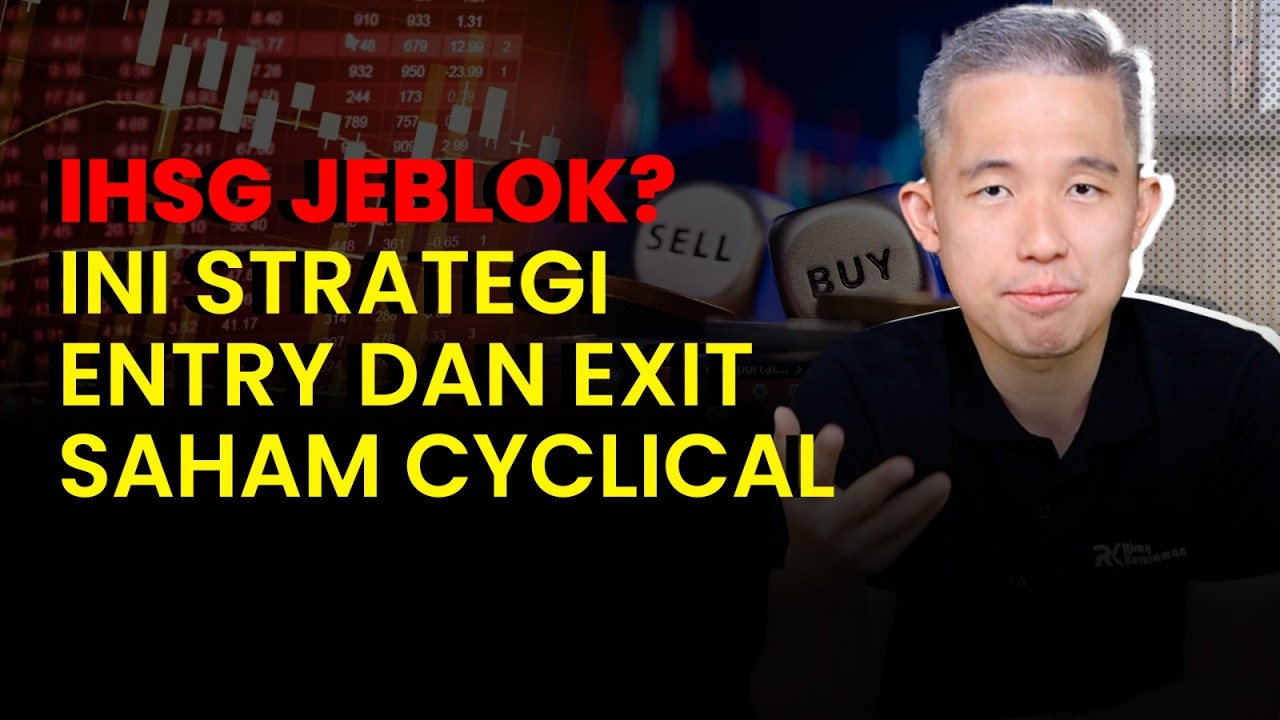 IHSG JEBLOK⁉️ INI STRATEGI ENTRY DAN EXIT SAHAM CYCLICAL