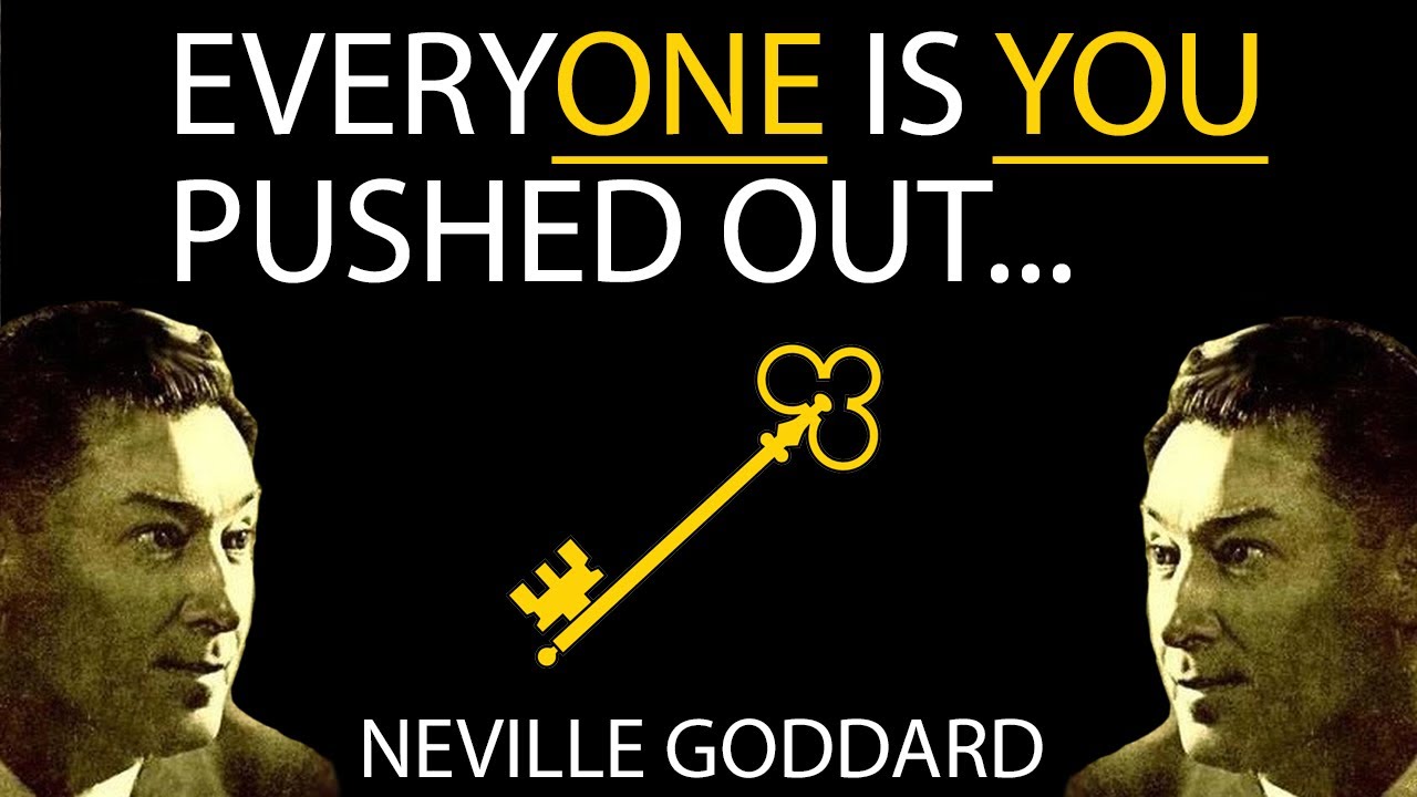 EveryONE is YOU Pushed Out (Neville Goddard)