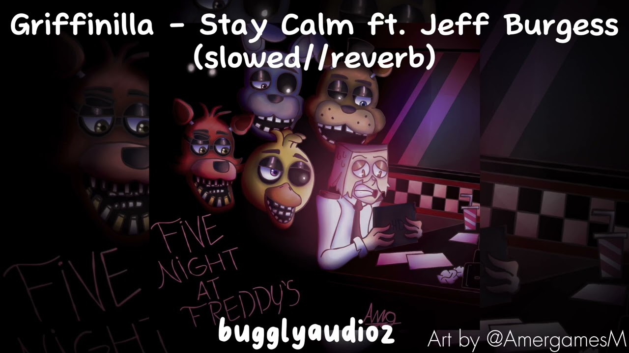 Griffinilla - Stay Calm ft. Jeff Burgess (slowed//reverb)
