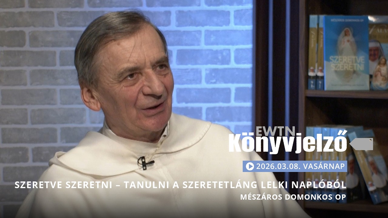 Szeretve szeretni - Tanulni a Szeretetláng Lelki Naplóból - Mészáros Domonkos OP | EWTN Könyvjelző