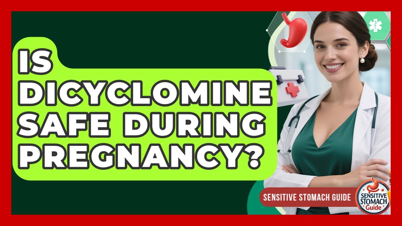 Is Dicyclomine Safe During Pregnancy? - Sensitive Stomach Guide