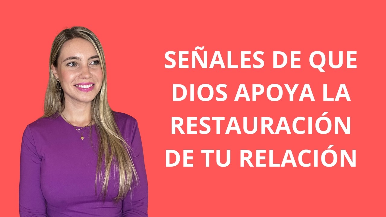 Señales de que dios apoya la restauración de tu relación
