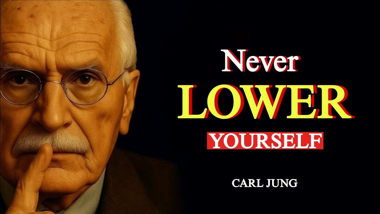 5 Lessons To Stop Lowering Yourself For Anyone — Carl Jung