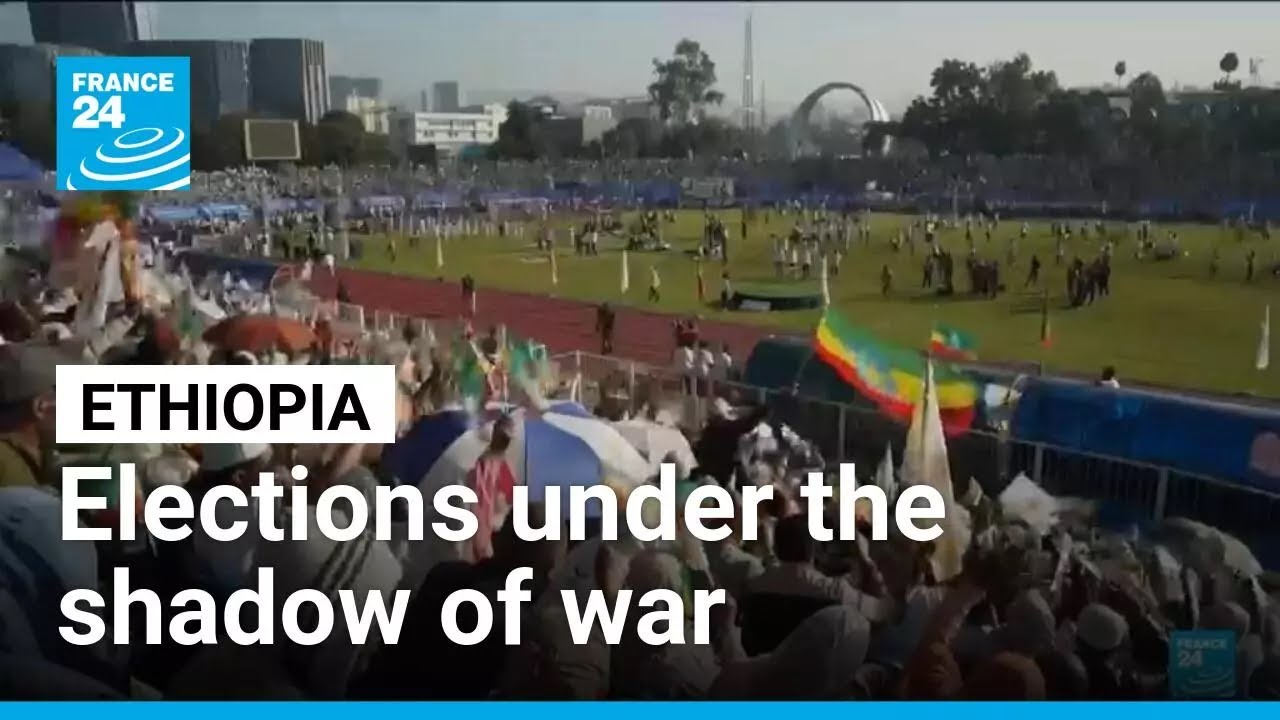 Ethiopia heads to the polls: Elections under the shadow of war and dissent &bull; FRANCE 24 English