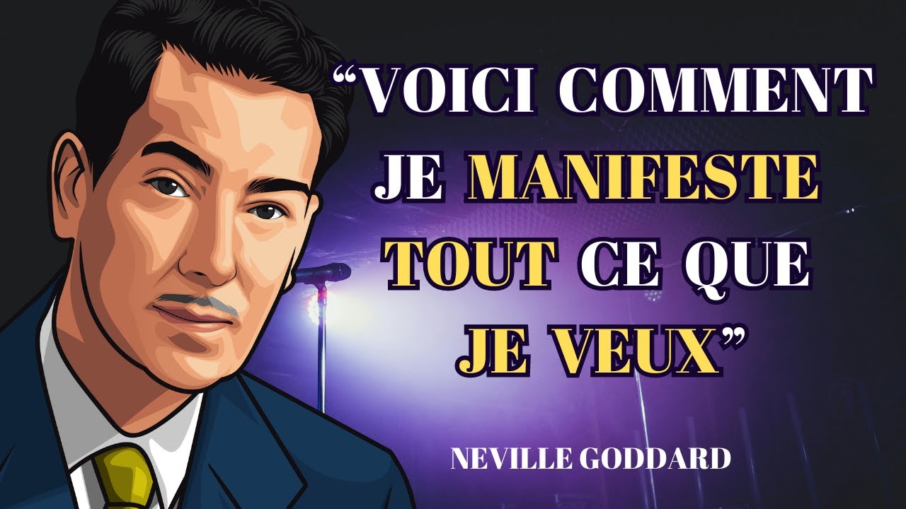 Neville Goddard : Comment Je Manifeste ce que Je Veux - Secret de l'imagination - Loi d'attraction