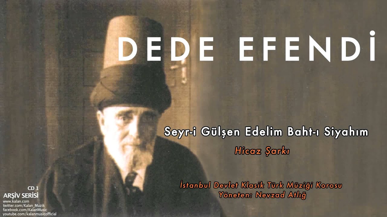 Dede Efendi - Seyr-i Gülşen Edelim Baht-ı Siyahım - Hicaz Şarkı [ Arşiv 1 © 2000 Kalan Müzik ]