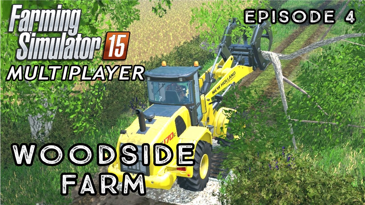 Multiplayer Farming Simulator 15 | Woodside Farm | Episode 4