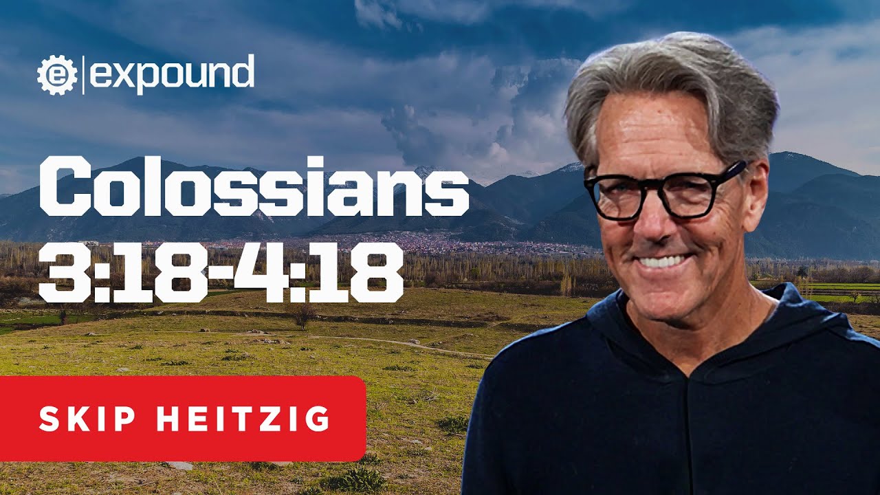 Colossians 3:18-4:18  | Skip Heitzig