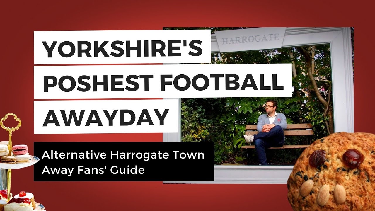 Yorkshire's Poshest Football Awayday | Alternative Harrogate Town Away Fans' Guide