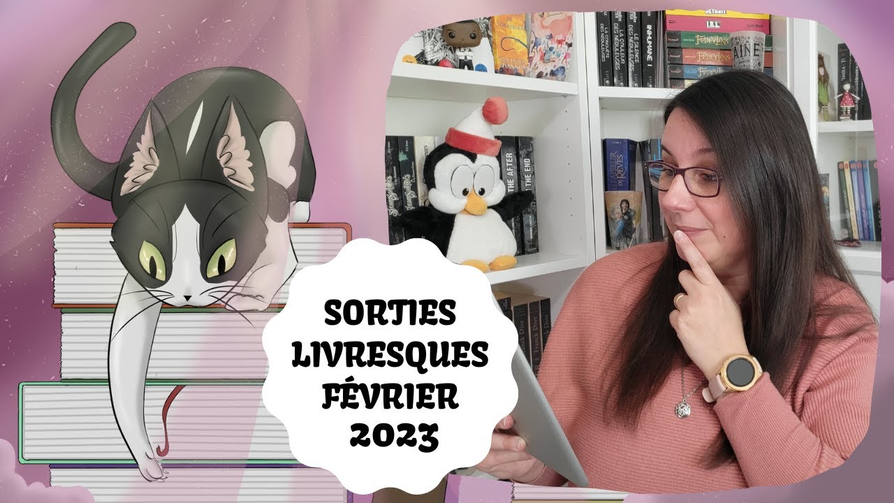 #110 Sorties livresques Février 2023 📝 Il a fallu faire des choix !