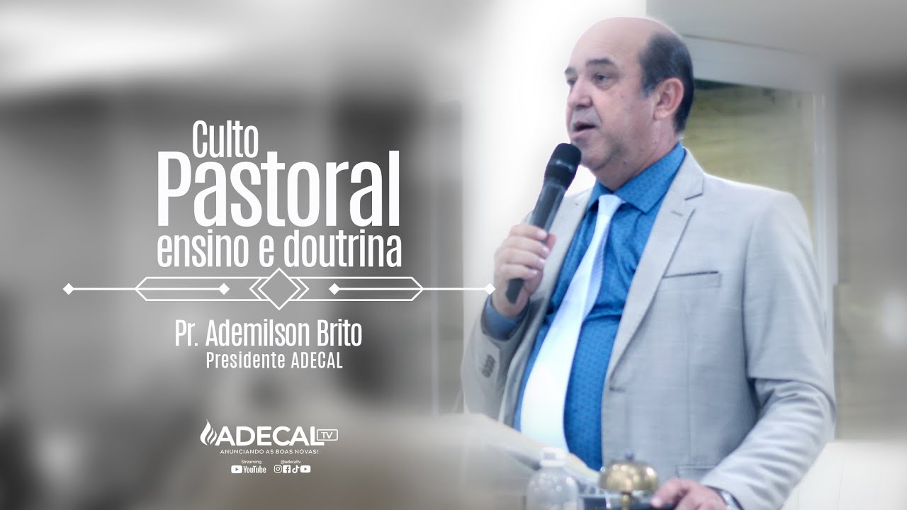 CULTO PASTORAL - ENSINO E DOUTRINA   -  ADECAL SEDE