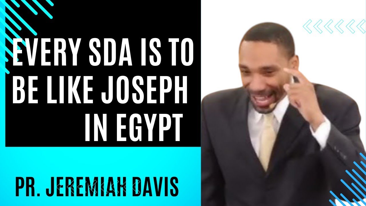 Every SDA is to be like Joseph Redeeming the Time ~ Pr. Jeremiah Davis