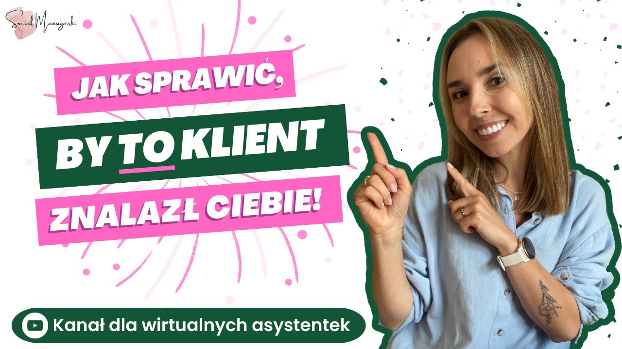 Jak sprawić, by TO klient znalazł Ciebie! | Wirtualna asystentka