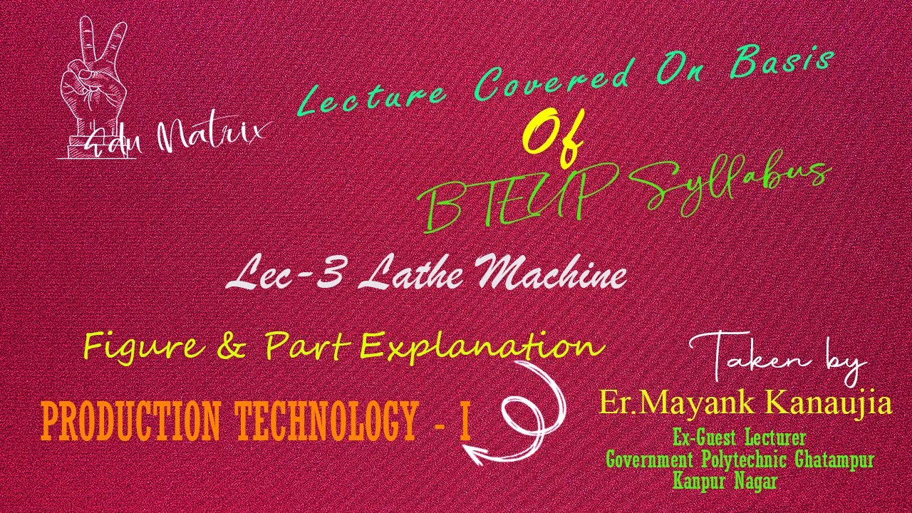 Production Technology-1 By Er.Mayank Kanaujia Part Of Lathe Machine Lec-3
