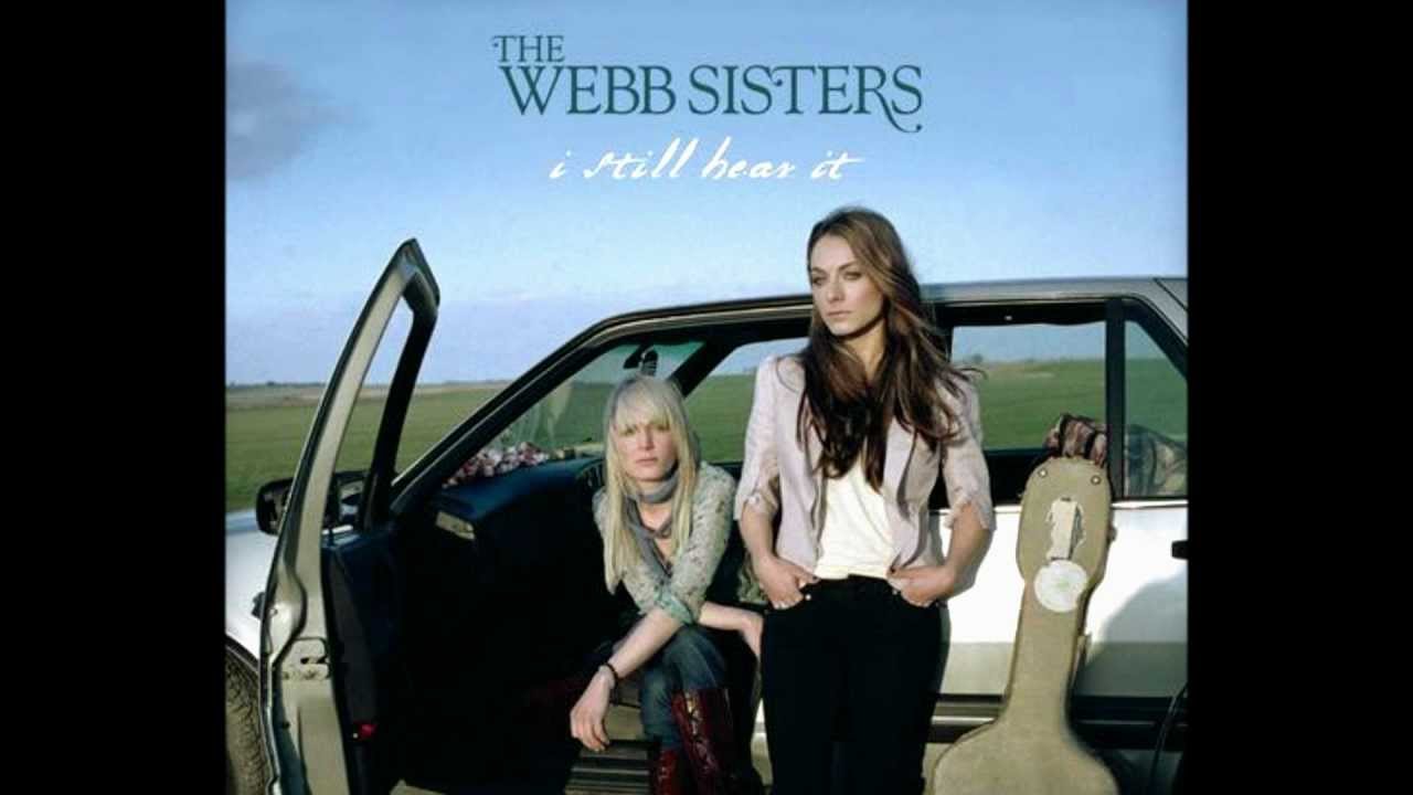 The Webb Sisters - I Still Hear It