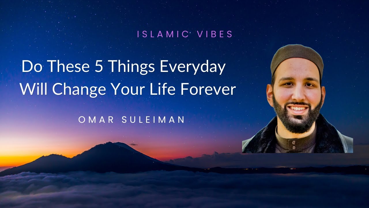 Do These 5 Things Everyday - Life Changing Tips | Islamic Guidance #quran  #omarsuleiman