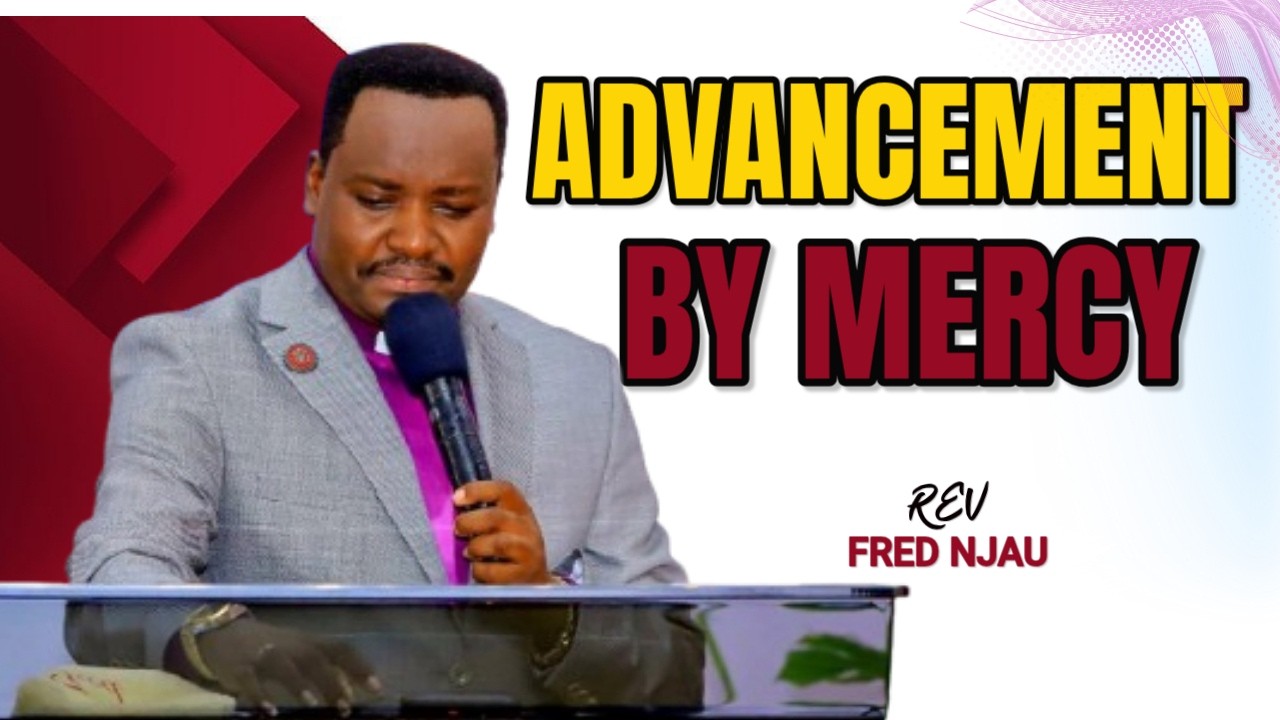 Advancement By Mercy // Rev. Fred Njau