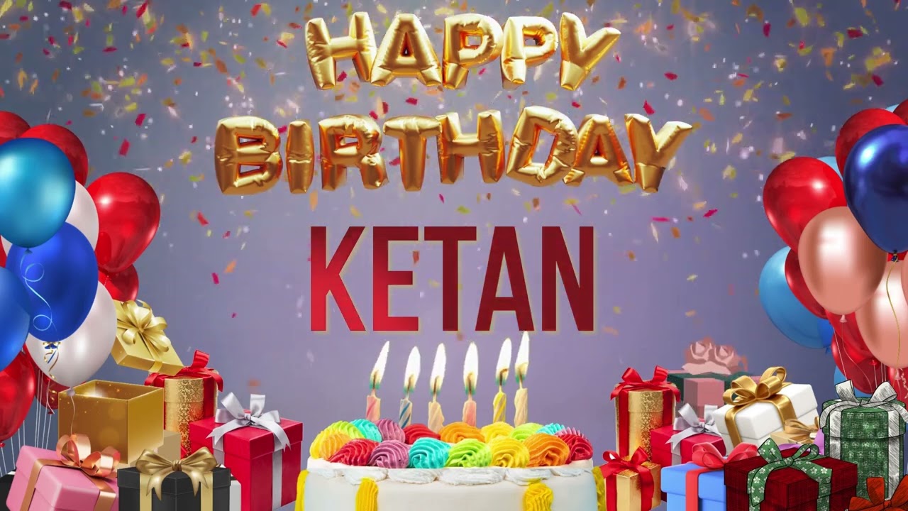 KETAN - Happy Birthday Ketan #Ketan