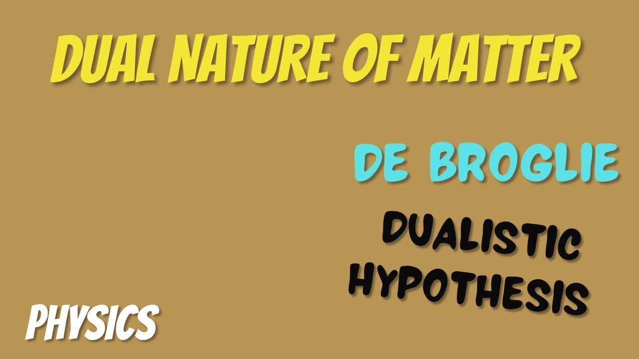 De Broglie Dualistic Hypothesis | Dual Nature Of Matter 
