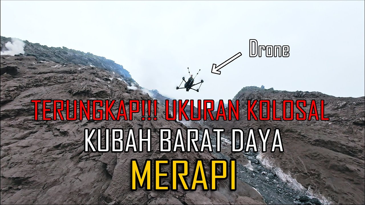 TERUNGKAP!!! UKURAN KOLOSAL KUBAH LAVA BARAT DAYA MERAPI YANG AMBROL!!!