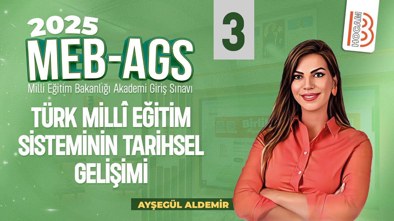 35) MEB - AGS - Türk Milli Eğitim Sisteminin Tarihsel Gelişimi 3 - Ayşegül ALDEMİR - 2025