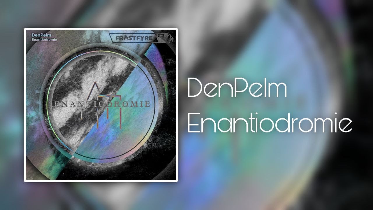 DenPelm - Enantidromie [Psy Trance + Dubstep]