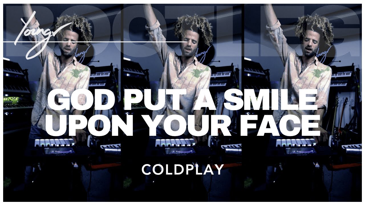 Youngr - God Put A Smile upon My Face (Coldplay Bootleg)