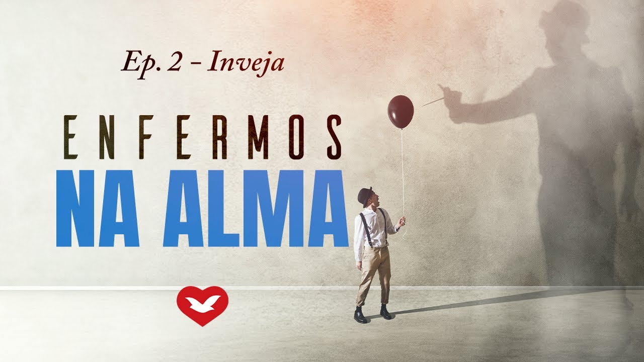 Enfermos na alma - Ep. 2  Inveja