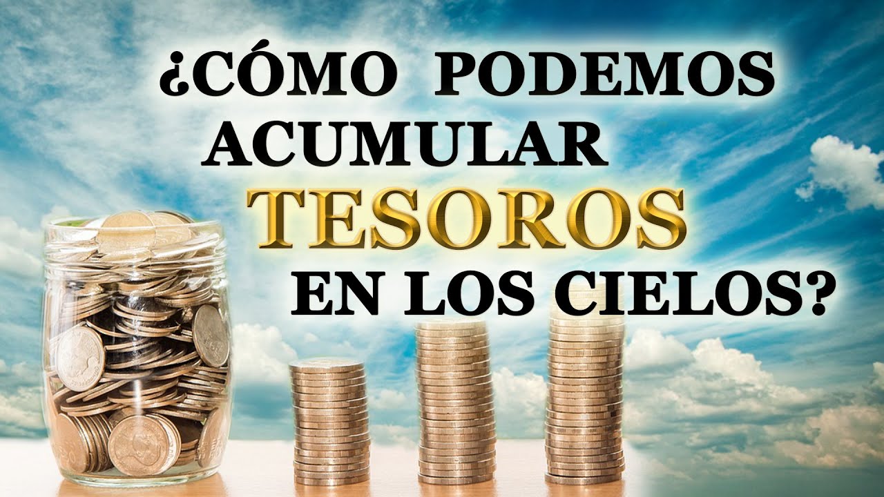 ¿Cómo podemos acumular tesoros en los cielos?