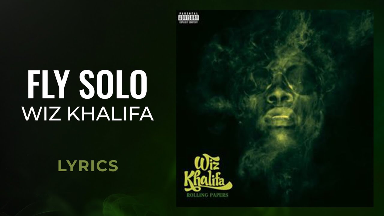 Wiz Khalifa - Fly Solo (LYRICS)