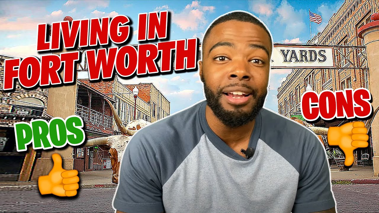 Pros and Cons of Living In Fort Worth Texas