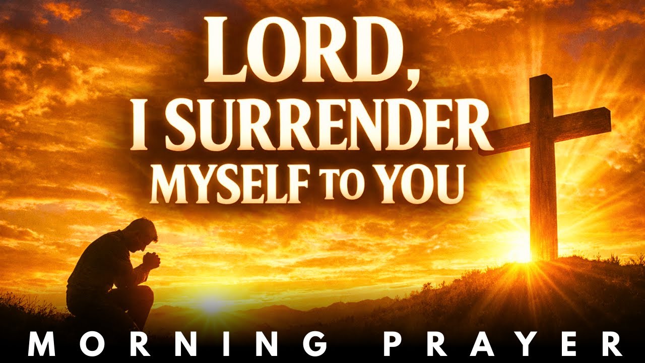Pray This Prayer Before You Begin Your Day & Experience God’s Peace | Morning Prayer Forl Surrender