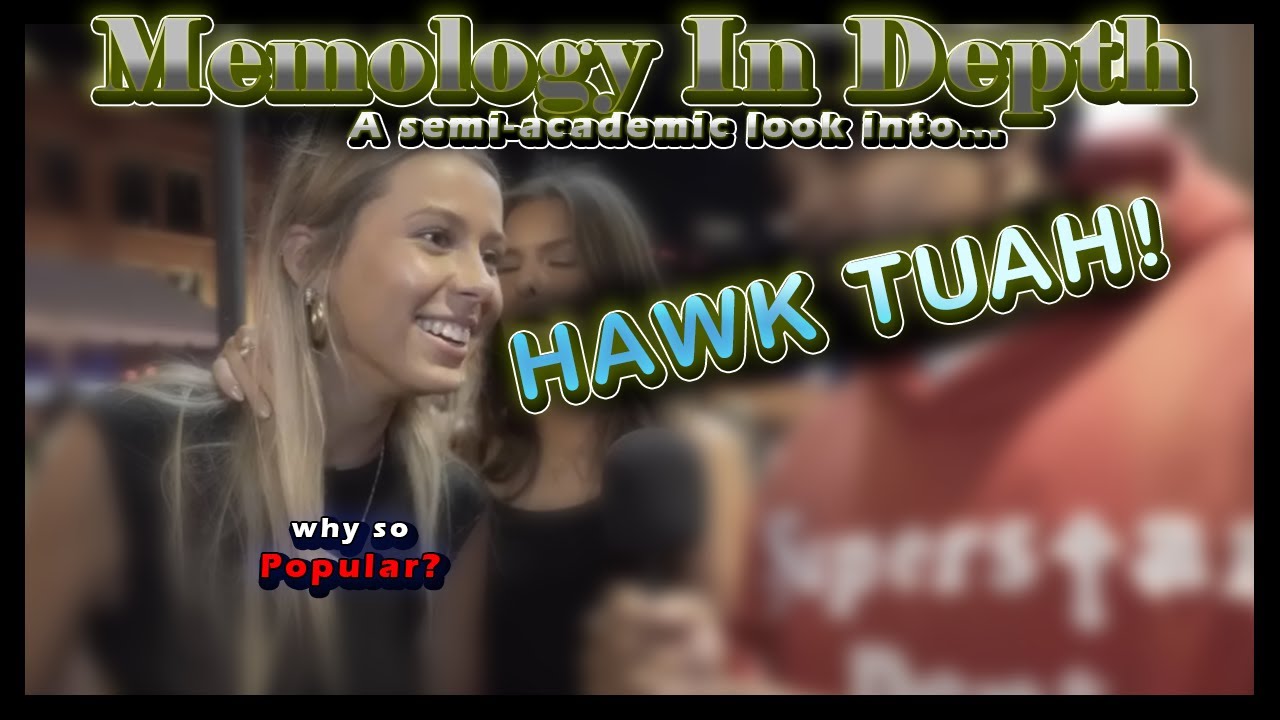 Hawk Tuah - Memology In Depth