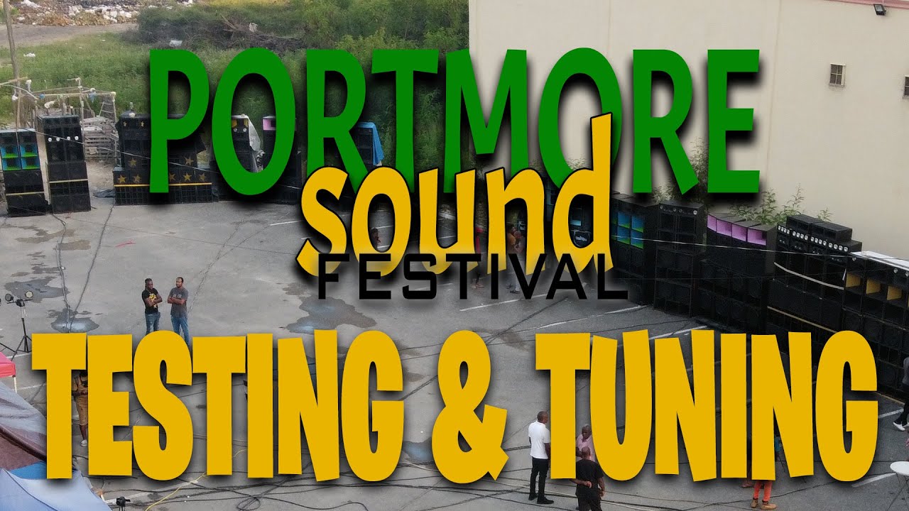 PORTMORE SOUND FESTIVAL | (PART 2 )TESTING AND TUNING