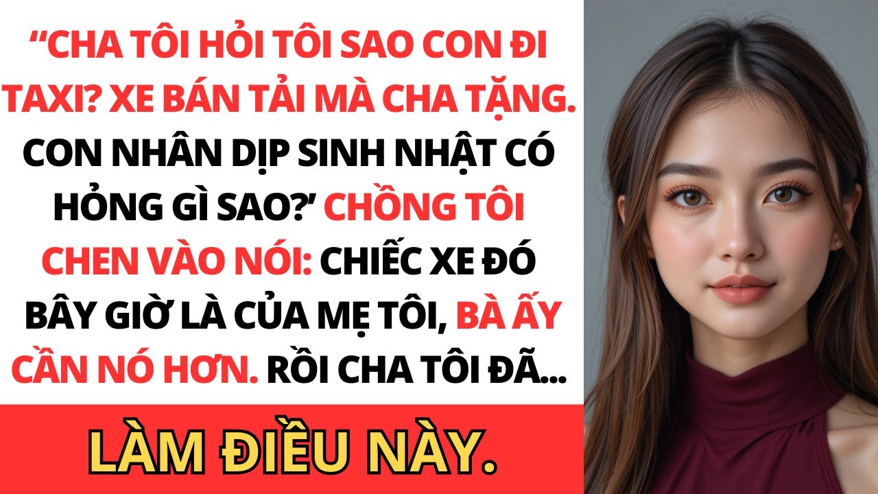 Chồng táo tợn của tôi đã đưa xe của tôi cho mẹ anh ấy, nhưng những gì cha tôi làm đã khiến chồng…