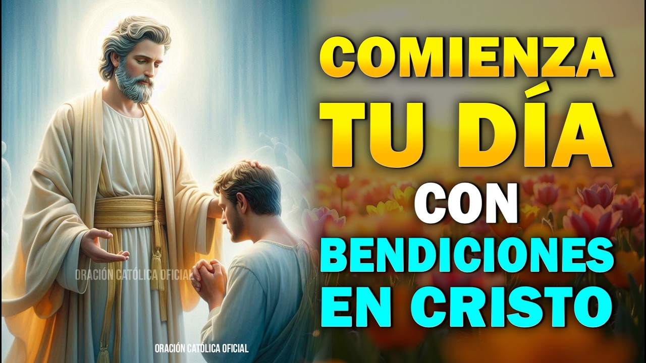 Comienza tu D&iacute;a Rico en Bendiciones Espirituales en Cristo 🙏 Oraci&oacute;n de la Ma&ntilde;ana